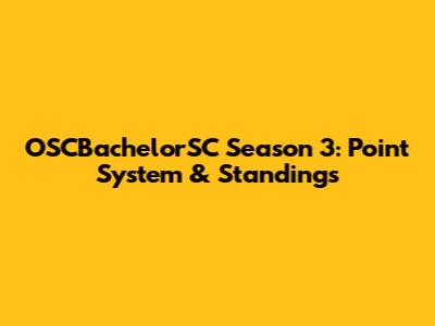 OSCBachelorSC Season 3: Point System & Standings