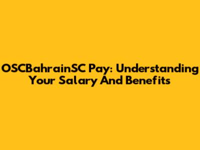 OSCBahrainSC Pay: Understanding Your Salary And Benefits