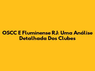 OSCC E Fluminense RJ: Uma Análise Detalhada Dos Clubes
