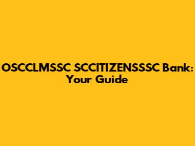 OSCCLMSSC SCCITIZENSSSC Bank: Your Guide