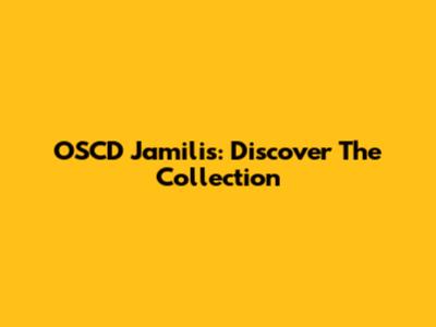 OSCD Jamilis: Discover The Collection