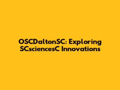 OSCDaltonSC: Exploring SCsciencesC Innovations