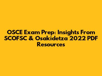 OSCE Exam Prep: Insights From SCOFSC & Osakidetza 2022 PDF Resources
