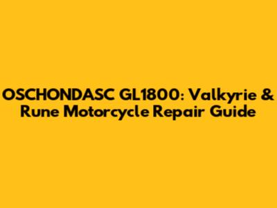 OSCHONDASC GL1800: Valkyrie & Rune Motorcycle Repair Guide