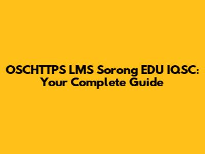 OSCHTTPS LMS Sorong EDU IQSC: Your Complete Guide