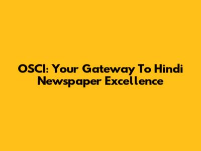 OSCI: Your Gateway To Hindi Newspaper Excellence