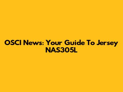 OSCI News: Your Guide To Jersey NAS305L