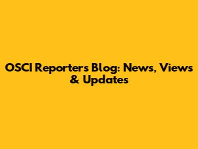 OSCI Reporter's Blog: News, Views & Updates