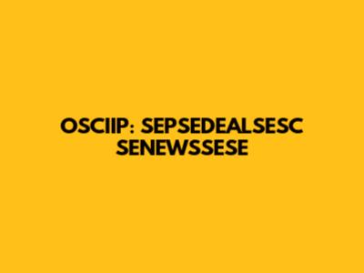 OSCIIP: SEPSEDEALSESC SENEWSSESE
