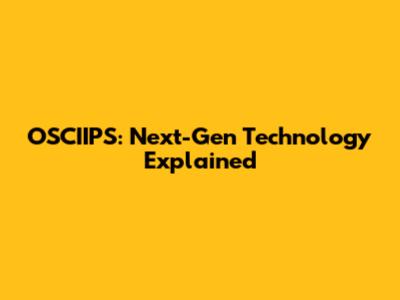 OSCIIPS: Next-Gen Technology Explained