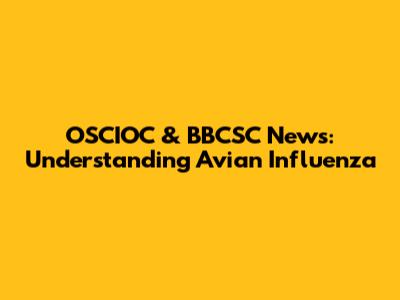 OSCIOC & BBCSC News: Understanding Avian Influenza