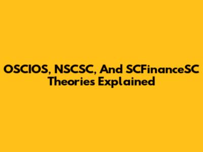 OSCIOS, NSCSC, And SCFinanceSC Theories Explained