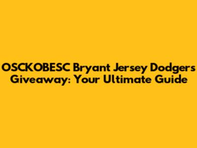 OSCKOBESC Bryant Jersey Dodgers Giveaway: Your Ultimate Guide