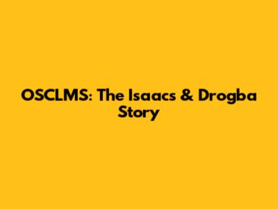 OSCLMS: The Isaacs & Drogba Story