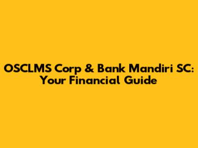 OSCLMS Corp & Bank Mandiri SC: Your Financial Guide