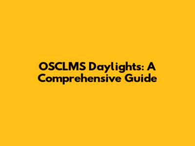 OSCLMS Daylights: A Comprehensive Guide
