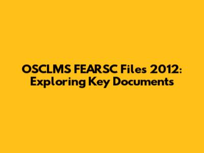 OSCLMS FEARSC Files 2012: Exploring Key Documents