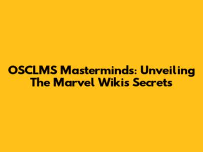 OSCLMS Masterminds: Unveiling The Marvel Wiki's Secrets