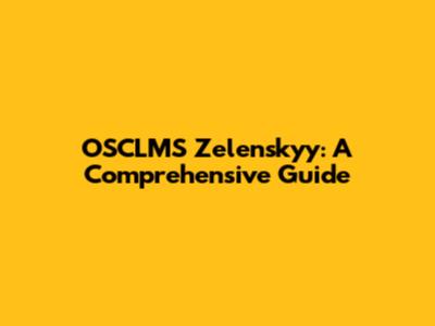 OSCLMS Zelenskyy: A Comprehensive Guide