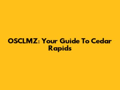 OSCLMZ: Your Guide To Cedar Rapids
