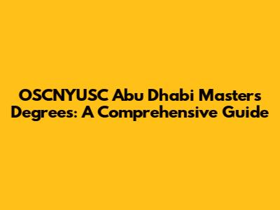 OSCNYUSC Abu Dhabi Master's Degrees: A Comprehensive Guide