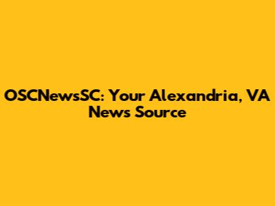 OSCNewsSC: Your Alexandria, VA News Source