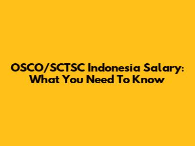 OSCO/SCTSC Indonesia Salary: What You Need To Know