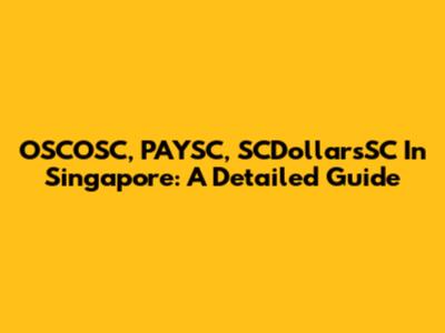 OSCOSC, PAYSC, SCDollarsSC In Singapore: A Detailed Guide