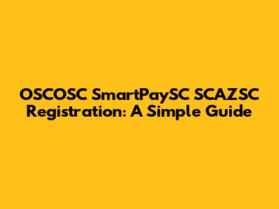 OSCOSC SmartPaySC SCAZSC Registration: A Simple Guide