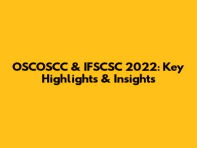 OSCOSCC & IFSCSC 2022: Key Highlights & Insights