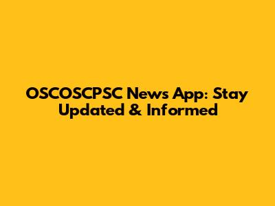 OSCOSCPSC News App: Stay Updated & Informed