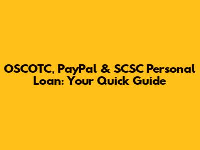 OSCOTC, PayPal & SCSC Personal Loan: Your Quick Guide
