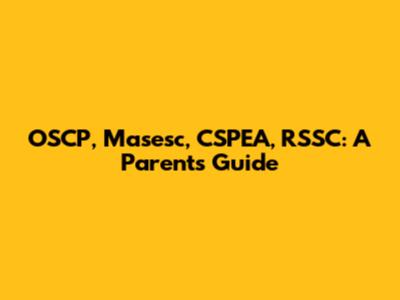 OSCP, Masesc, CSPEA, RSSC: A Parent's Guide