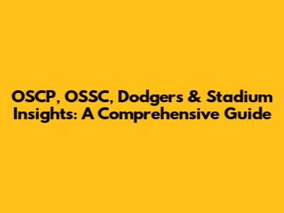 OSCP, OSSC, Dodgers & Stadium Insights: A Comprehensive Guide