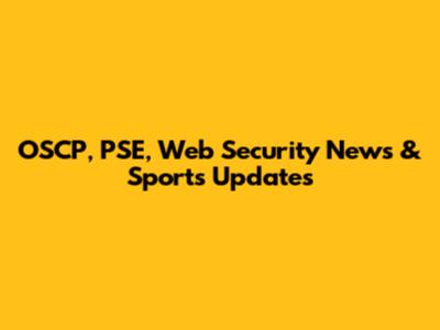 OSCP, PSE, Web Security News & Sports Updates