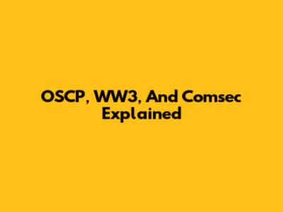 OSCP, WW3, And Comsec Explained