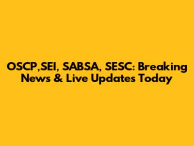 OSCP,SEI, SABSA, SESC: Breaking News & Live Updates Today