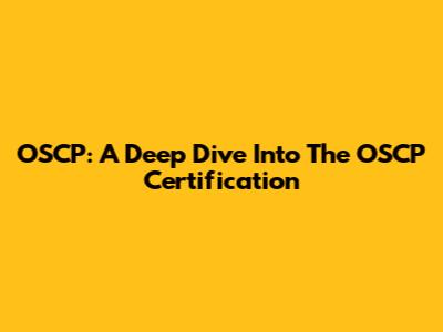 OSCP: A Deep Dive Into The OSCP Certification