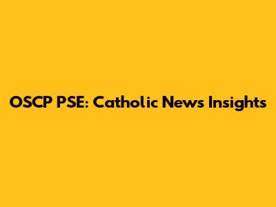 OSCP PSE: Catholic News Insights