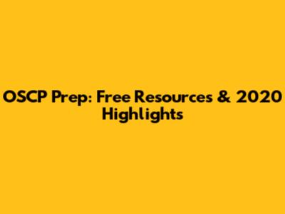 OSCP Prep: Free Resources & 2020 Highlights