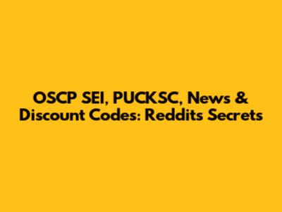 OSCP SEI, PUCKSC, News & Discount Codes: Reddit's Secrets