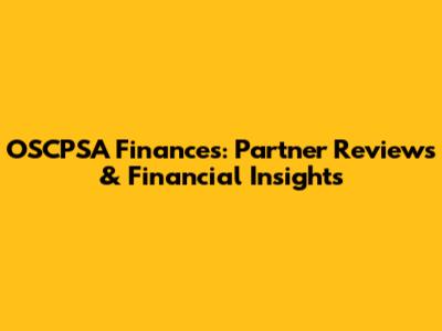 OSCPSA Finances: Partner Reviews & Financial Insights