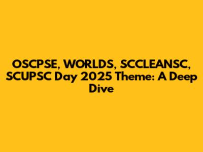 OSCPSE, WORLDS, SCCLEANSC, SCUPSC Day 2025 Theme: A Deep Dive