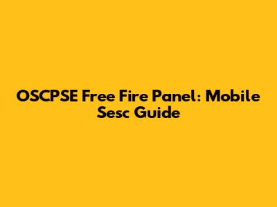 OSCPSE Free Fire Panel: Mobile Sesc Guide