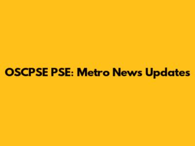 OSCPSE PSE: Metro News Updates