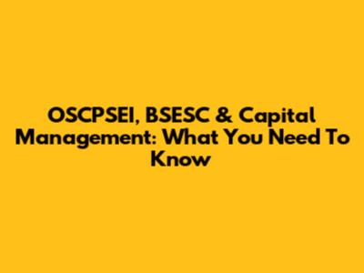 OSCPSEI, BSESC & Capital Management: What You Need To Know
