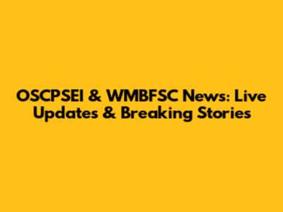 OSCPSEI & WMBFSC News: Live Updates & Breaking Stories