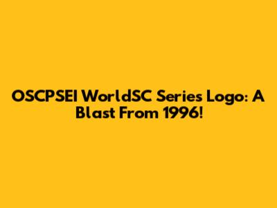 OSCPSEI WorldSC Series Logo: A Blast From 1996!
