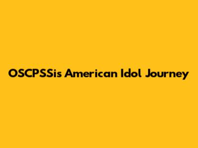 OSCPSSi's American Idol Journey