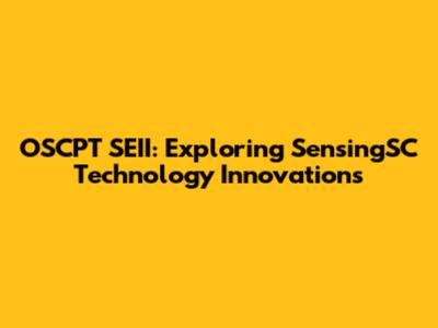 OSCPT SEII: Exploring SensingSC Technology Innovations